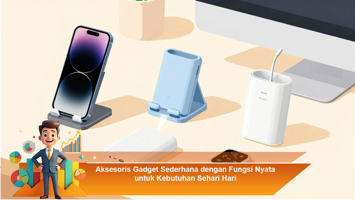 Aksesoris-Gadget-Sederhana-dengan-Fungsi-Nyata-untuk-Kebutuhan-Sehari-Hari