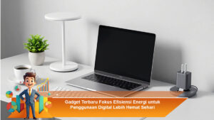 Gadget-Terbaru-Fokus-Efisiensi-Energi-untuk-Penggunaan-Digital-Lebih-Hemat-Sehari