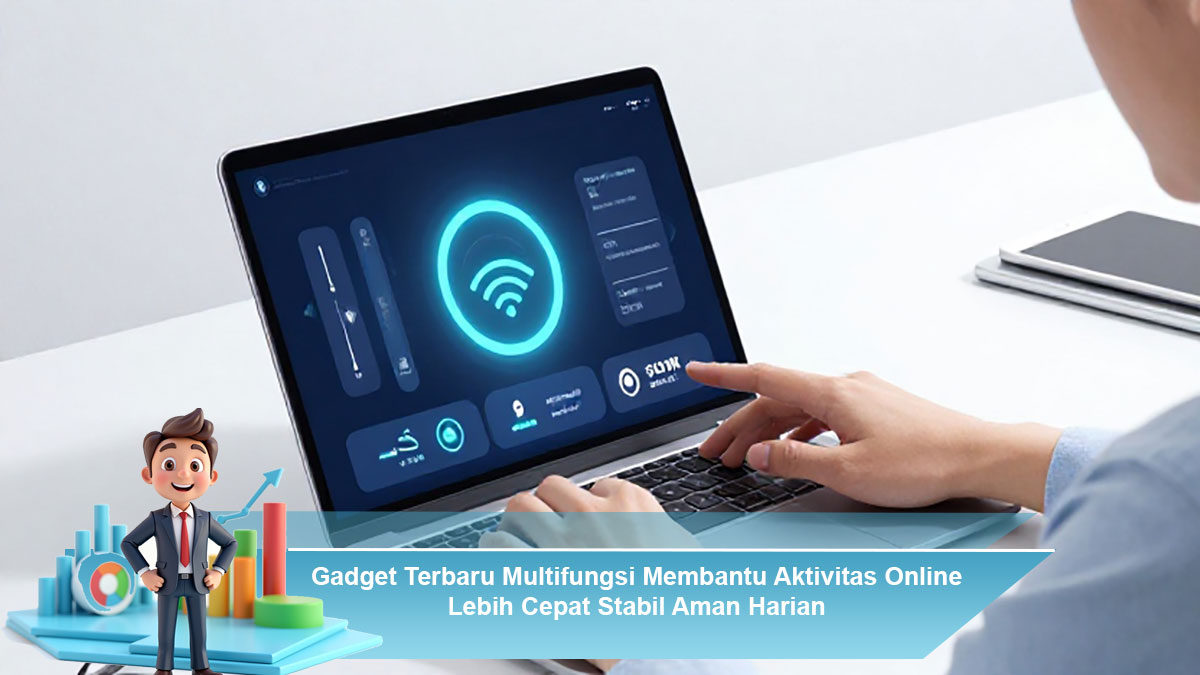 Gadget-Terbaru-Multifungsi-Membantu-Aktivitas-Online-Lebih-Cepat-Stabil-Aman-Harian