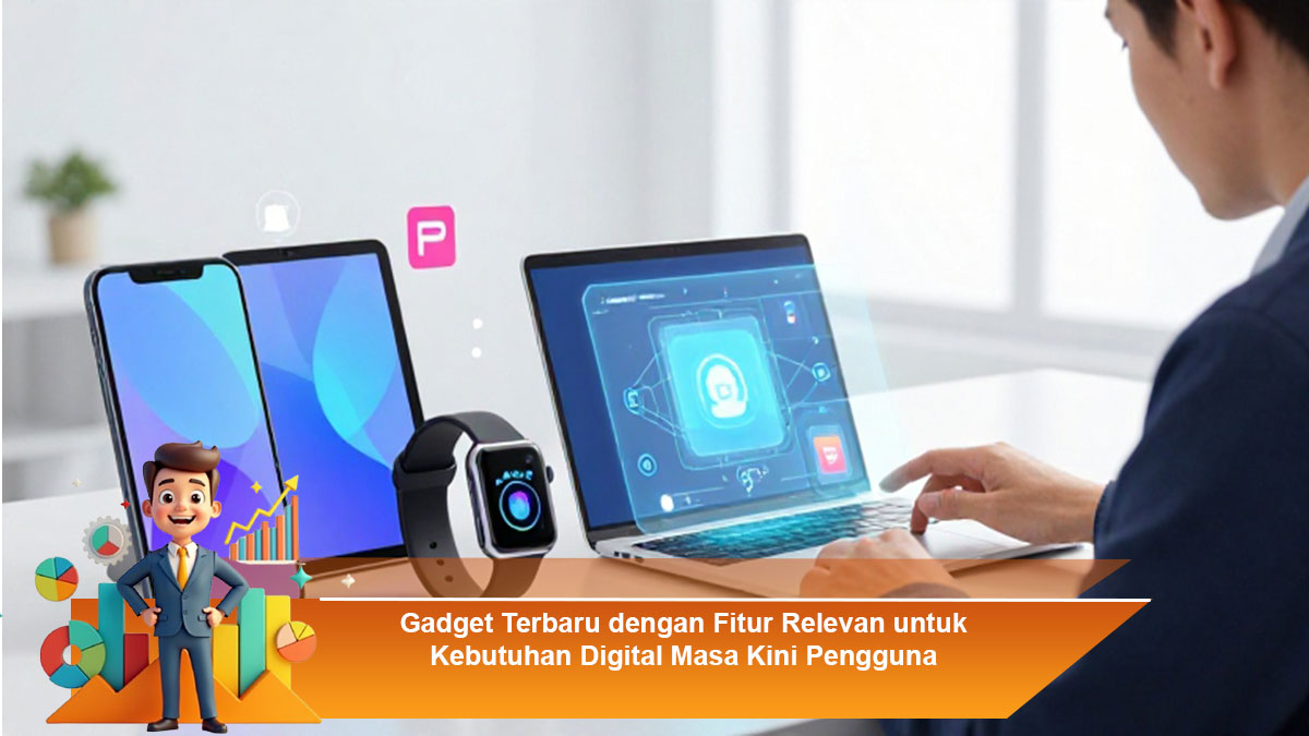 Gadget-Terbaru-dengan-Fitur-Relevan-untuk-Kebutuhan-Digital-Masa-Kini-Pengguna