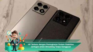 HP-Terbaru-dengan-Peningkatan-Sistem-Stabilitas-Jaringan-untuk-Streaming-Tanpa-Gangguan