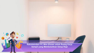 Rekomendasi-PC-Mini-Efisien-untuk-Ruang-Kerja-Sempit-yang-Membutuhkan-Setup-Rapi