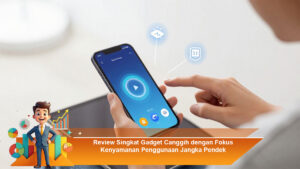 Review-Singkat-Gadget-Canggih-dengan-Fokus-Kenyamanan-Penggunaan-Jangka-Pendek