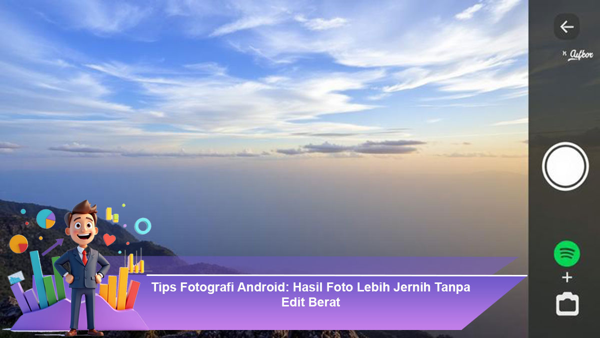 Tips-Fotografi-Android-Hasil-Foto-Lebih-Jernih-Tanpa-Edit-Berat