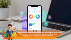 Aplikasi-Viral-Bermanfaat-Untuk-Membantu-Monitoring-Engagement-Konten-Digital-Secara-Efektif