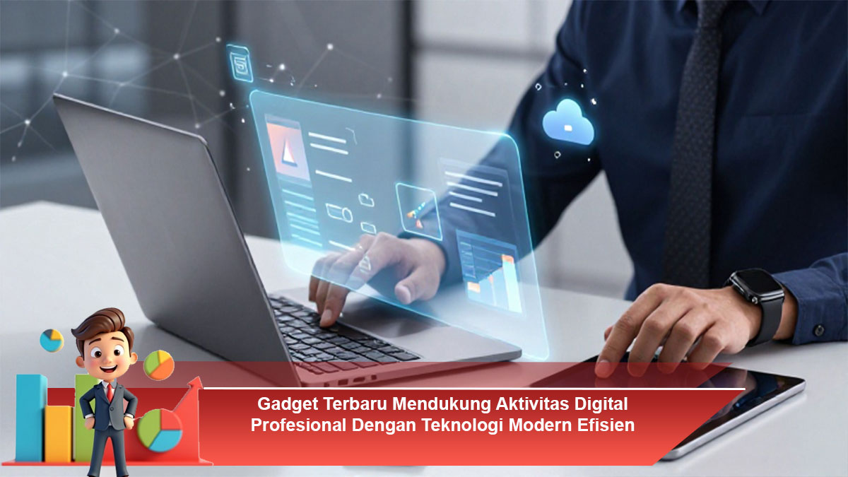 Gadget-Terbaru-Mendukung-Aktivitas-Digital-Profesional-Dengan-Teknologi-Modern-Efisien