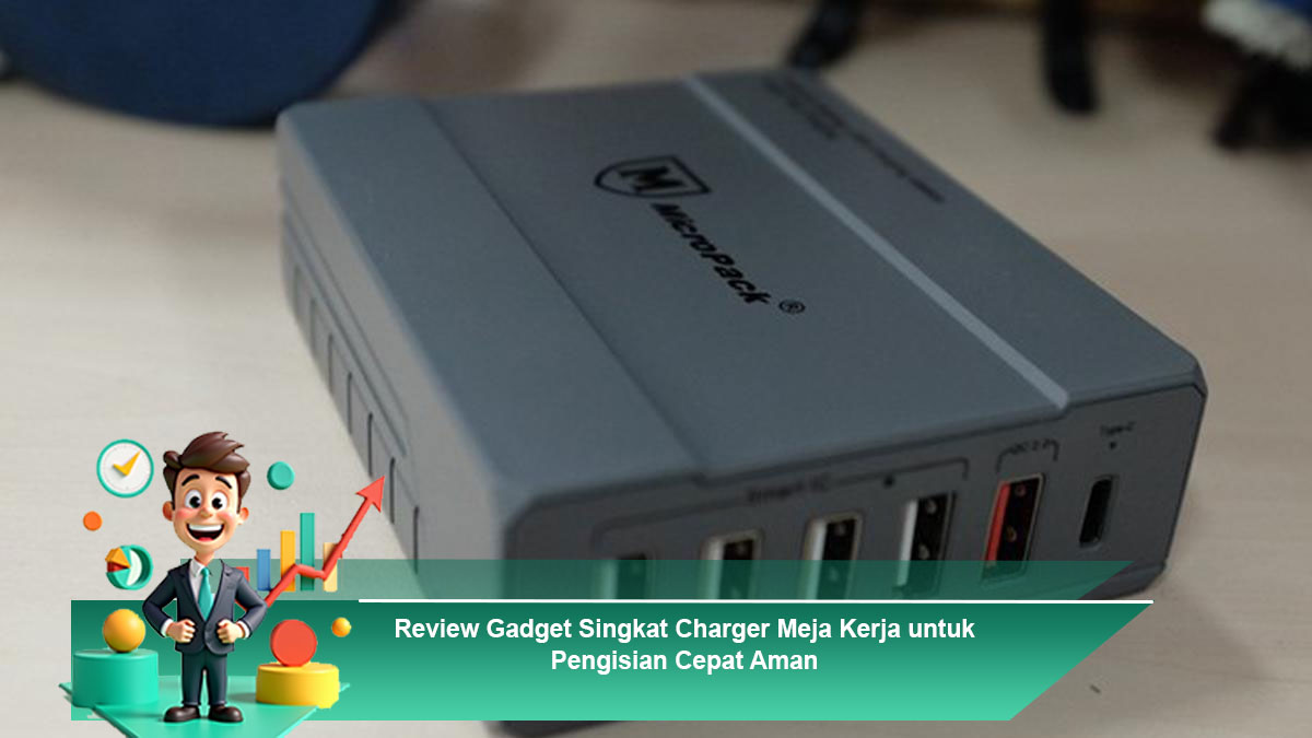 Review-Gadget-Singkat-Charger-Meja-Kerja-untuk-Pengisian-Cepat-Aman