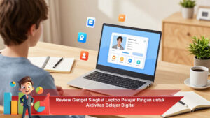 Review-Gadget-Singkat-Laptop-Pelajar-Ringan-untuk-Aktivitas-Belajar-Digital