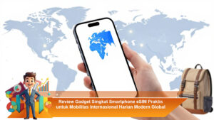 Review-Gadget-Singkat-Smartphone-eSIM-Praktis-untuk-Mobilitas-Internasional-Harian-Modern-Global