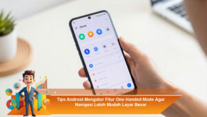 Tips-Android-Mengatur-Fitur-One-Handed-Mode-Agar-Navigasi-Lebih-Mudah-Layar-Besar