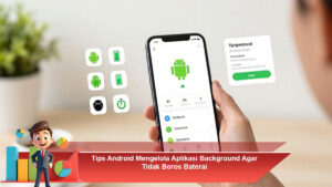 Tips-Android-Mengelola-Aplikasi-Background-Agar-Tidak-Boros-Baterai