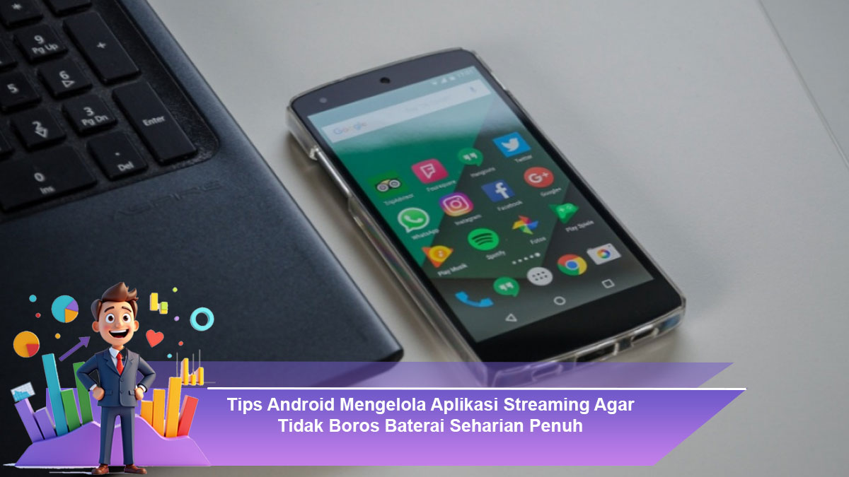 Tips-Android-Mengelola-Aplikasi-Streaming-Agar-Tidak-Boros-Baterai-Seharian-Penuh